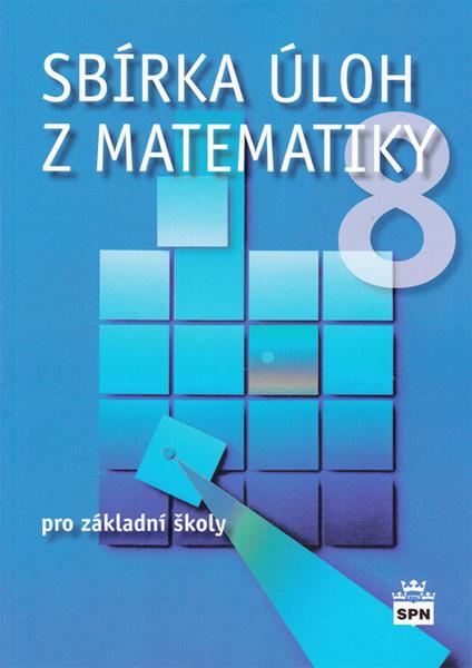 Sbírka úloh z matematiky 8 pro základní školy - 978-80-7235-512-9