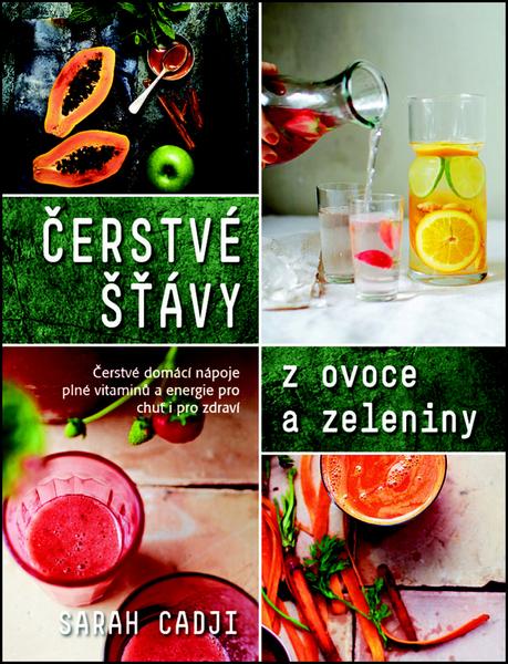 Čerstvé šťávy z ovoce a zeleniny - 978-80-7359-463-3