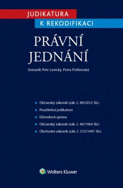 Judikatura k rekodifikaci Právní jednání - 978-80-7478-821-5