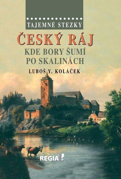 Český ráj Kde bory šumí po skalinách - 978-80-87866-17-7