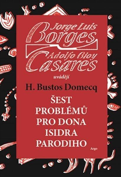 Šest problémů pro dona Isidra Parodiho Jorge Luis Borges - 978-80-257-1378-5