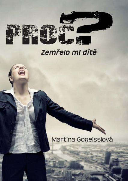 Proč? Zemřelo mi dítě - 978-80-88088-13-4