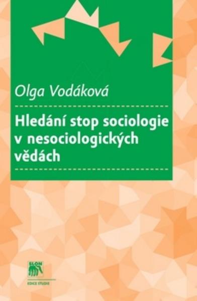 Hledání stop sociologie v nesociologických vědách - 978-80-7419-180-0