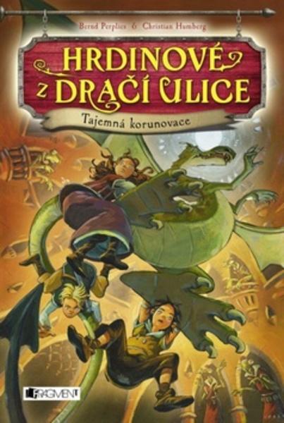 Hrdinové z Dračí ulice Tajemná korunovace - 978-80-253-2487-5