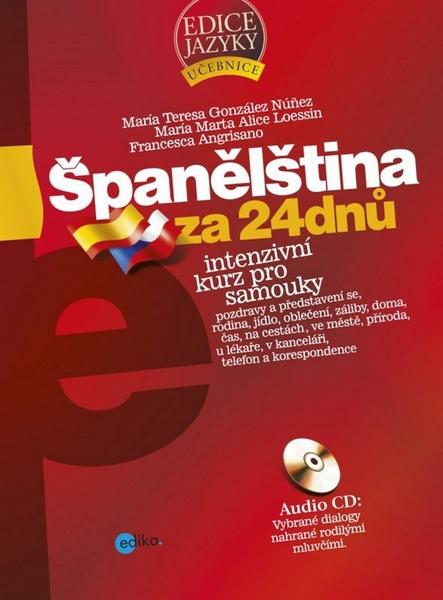 Španělština za 24 dnů - Intenzivní kurz pro samouky - Francesca Angrisano, María Teresa Gonzáles Núňes, María Marta Ali Loessin - 978-80-266-0805-9