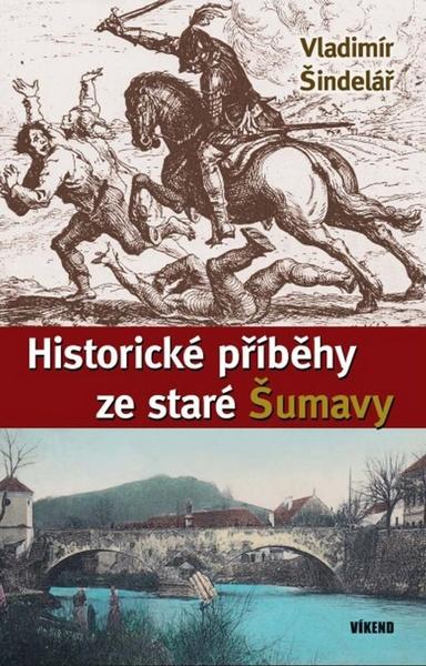 Historické příběhy ze staré Šumavy - 978-80-7433-132-9