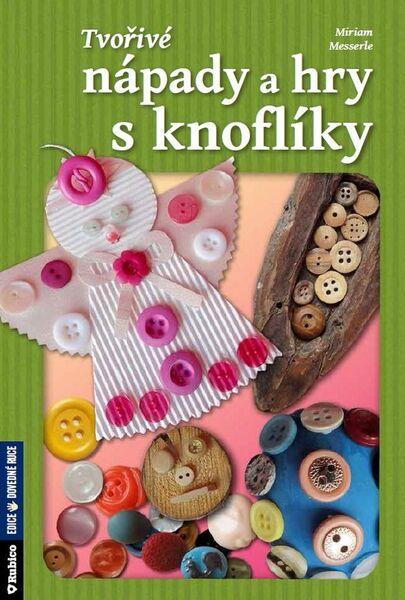 Tvořivé nápady a hry s knoflíky - 978-80-7346-161-4