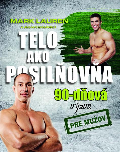 Telo ako posilňovňa 90-dňová výzva pre mužov - 978-80-89311-63-7