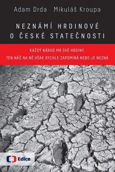 Neznámí hrdinové O české statečnosti - 978-80-7448-049-2