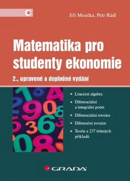 Matematika pro studenty ekonomie - Jiří Moučka, Petr Rádl - 978-80-247-5406-2