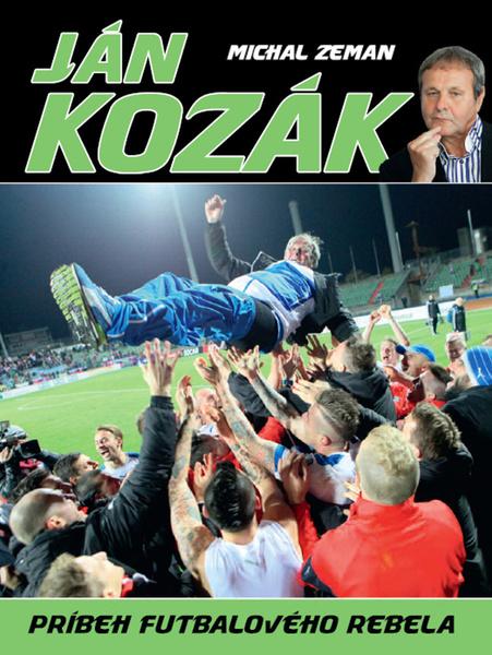 Ján Kozák Príbeh futbalového rebela - 978-80-7451-450-0