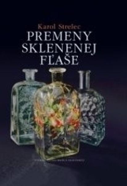Premeny sklenenej fľaše - 978-80-8115-203-0