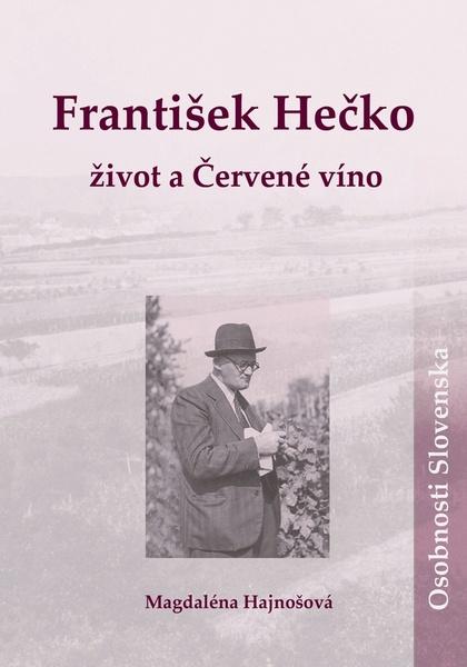 František Hečko Život a Červené víno - 978-80-8136-047-3