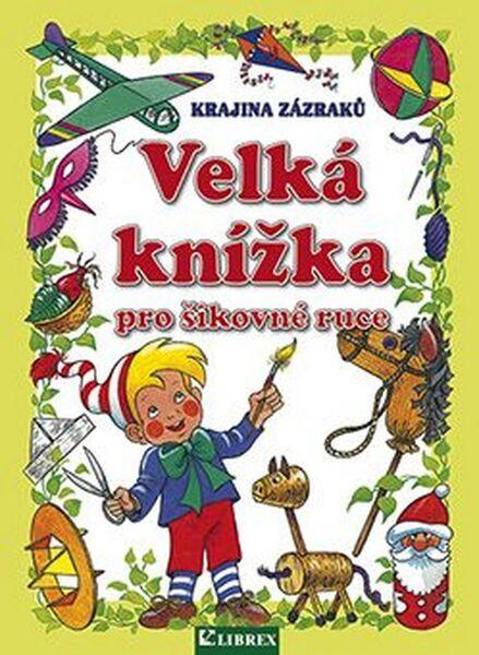 Levně Velká knížka pro šikovné ruce
