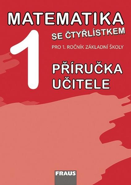 Matematika se Čtyřlístkem 1 Příručka učitele - 978-80-7238-980-3