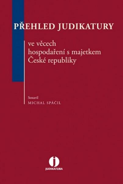 Přehled judikatury ve věcech hospodaření s majetkem České republiky - 978-80-7478-877-2