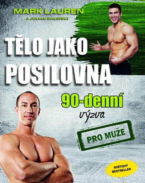 Tělo jako posilovna 90 denní výzva pro muže - 978-80-89311-64-4