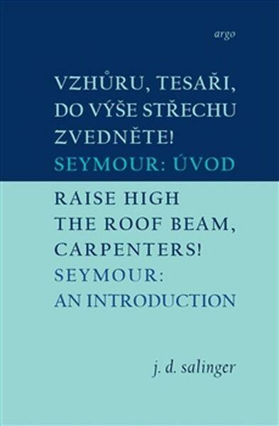 Levně Vzhůru, tesaři, do výše střechu zvedněte!/Raise High the Roof Beam, Carpenters!