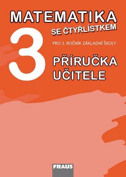 Matematika se Čtyřlístkem 3 Příručka učitele - 978-80-7238-794-6