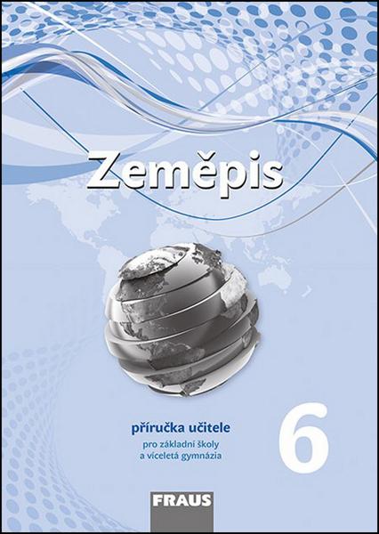 Zeměpis 6 Příručka učitele - 978-80-7238-898-1