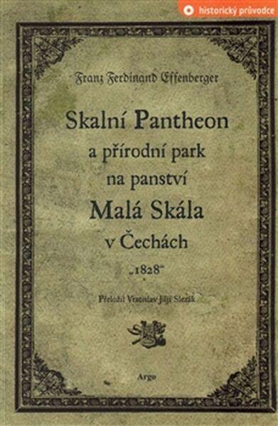 Skalní Pantheon a přírodní park na panství Malá Skála v Čechách - 978-80-257-0608-4
