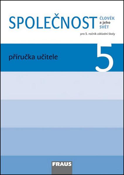 Levně Společnost 5 ročník příručka pro učitele Fraus