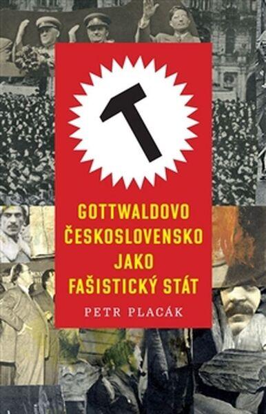 Gottwaldovo Československo jako fašistický stát - 978-80-7432-604-2