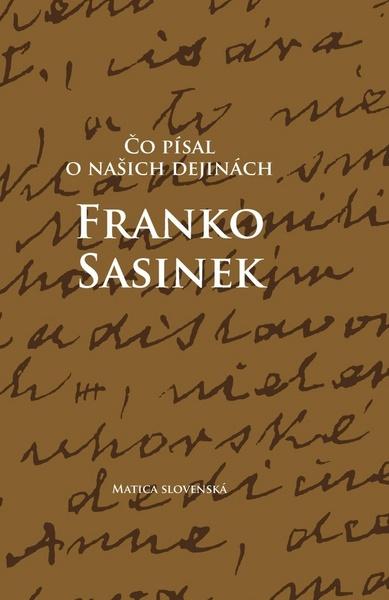 Čo písal o našich dejinách Franko Sasinek - 978-80-8128-141-9