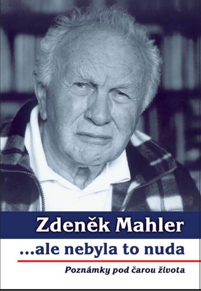 Zdeněk Mahler ...ale nebyla to nuda - 978-80-86631-67-7