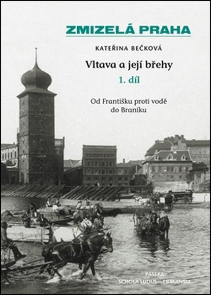 Zmizelá Praha Vltava a její břehy - 978-80-7432-632-5