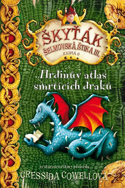 Škyťák Hrdinův atlas smrtících draků (kniha 6) - 978-80-7529-013-7