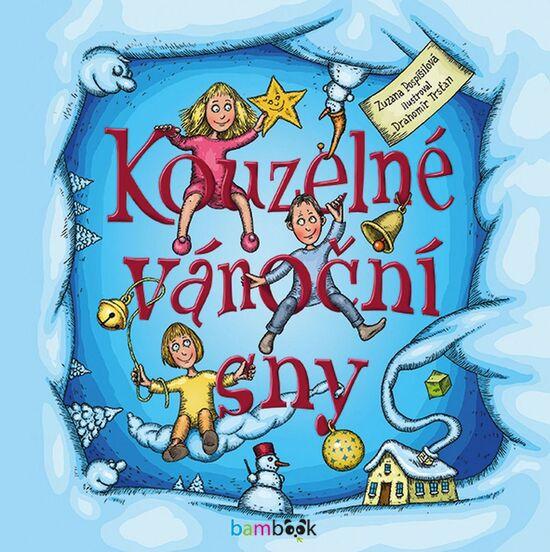 Kouzelné vánoční sny - Pospíšilová Zuzana, Trsťan Drahomír - 978-80-247-5563-2