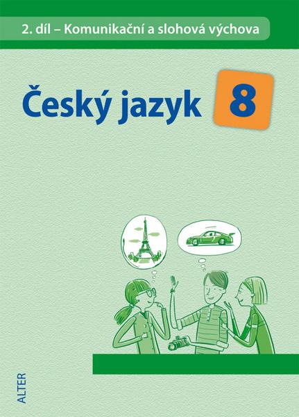 Český jazyk 8 II. díl Komunikační a slohová výchova - 978-80-7245-316-0