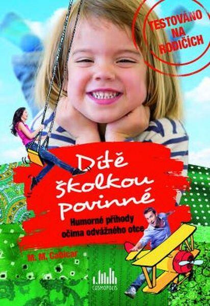 Dítě školkou povinné - Humorné příhody očima odvážného otce - 978-80-247-5783-4