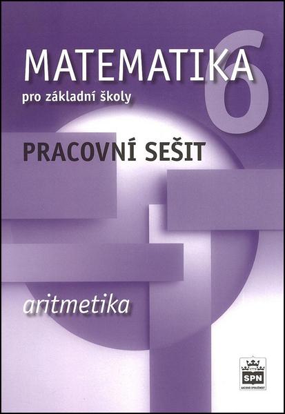 Matematika 6 pro základní školy Aritmetika Pracovní sešit - 978-80-7235-568-6