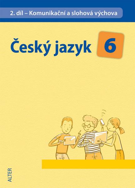 Český jazyk 6 II.díl Komunikační a slohová výchova Hana Hrdličková; Eva Beránko - 978-80-7245-318-4