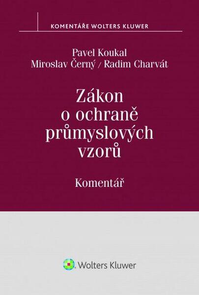 Levně Zákon o ochraně průmyslových vzorů Komentář - Pavel Koukal; Miroslav Černý; Radim Charvát