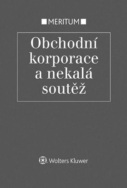 Levně Meritum Obchodní korporace a nekalá sout