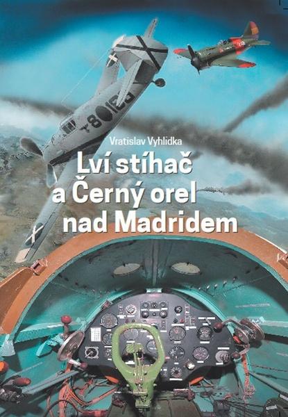 Lví stíhač a Černý orel nad Madridem - 978-80-85763-90-4