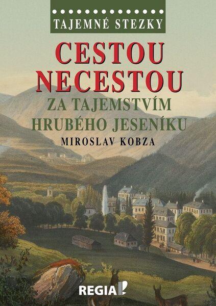 Levně Cestou necestou za tajemstvím Hrubého Jeseníku