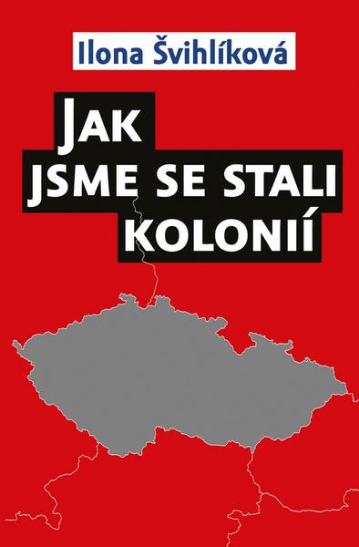 Jak jsme se stali kolonií - 978-80-87950-17-3