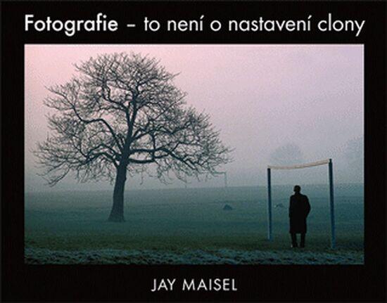 Fotografie – to není o nastavení clony - 978-80-7413-317-6