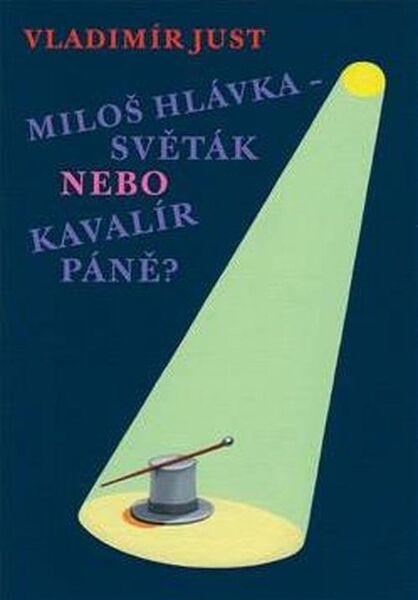 Levně Miloš Hlávka Světák nebo Kavalír Páně?