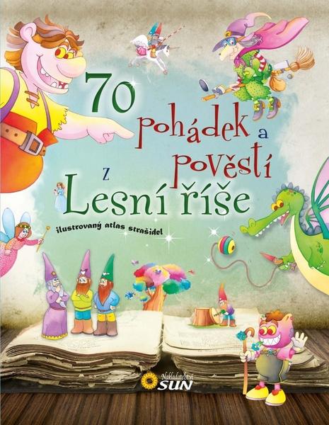 Levně Kniha: 70 pohádek a pověstí z Lesní říše, Nakladatelství SUN