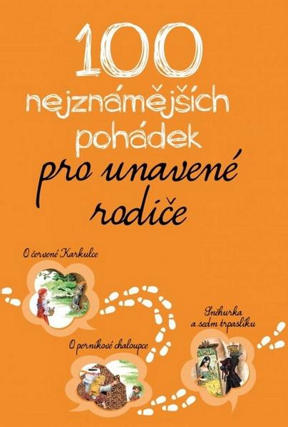100 nejznámějších pohádek pro unavené rodiče - 978-80-7505-271-1