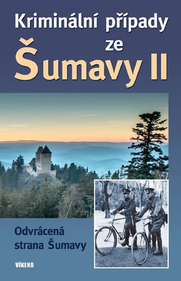 Kriminální případy ze Šumavy II - 978-80-7433-141-1