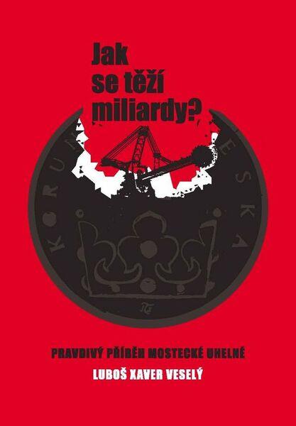 Jak se těží miliardy? - 978-80-7376-423-4