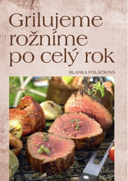 Grilujeme rožníme po celý rok - 978-80-7451-507-1