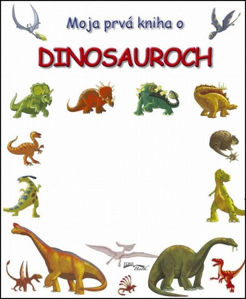 Levně Moja prvá kniha o dinosauroch