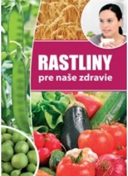 Levně Rastliny pre naše zdravie